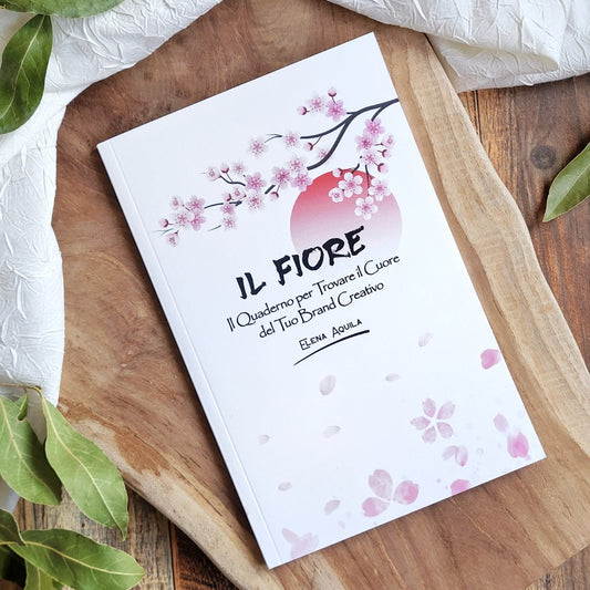 Il Fiore | Il Quaderno per Trovare il Cuore del Tuo Brand Creativo. Libro ispirato all'Ikigai e principi Giapponesi.