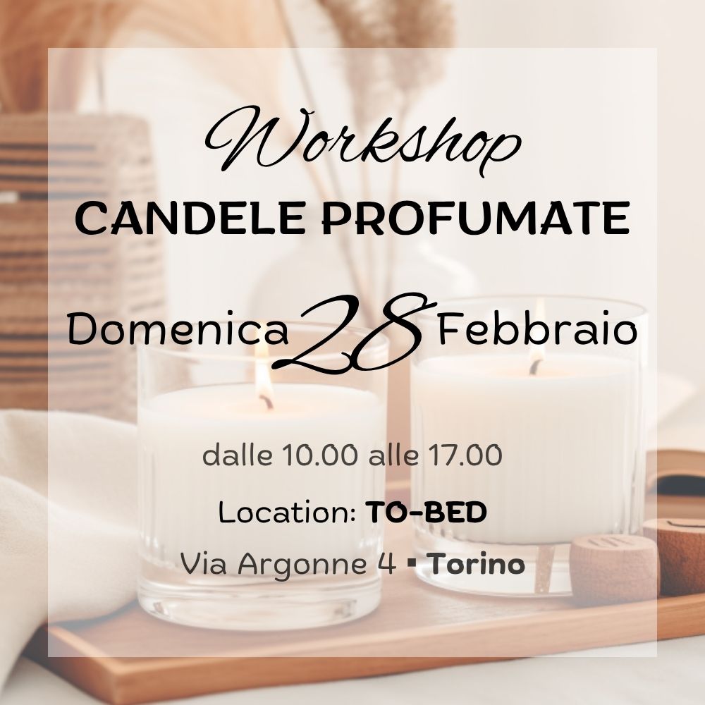 Domenica 28 Febbraio 2027 Corso Base Professionale per realizzare candele profumate perfette in cera di soia vegetale, in presenza a Torino - B&B ToBed in Via Argonne 4